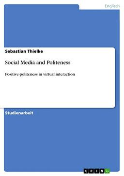 Social Media and Politeness: Positive-politeness in virtual interaction