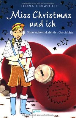 Miss Christmas und ich: Sinas Adventskalender-Geschichte in 24 Kapiteln zum Aufschneiden