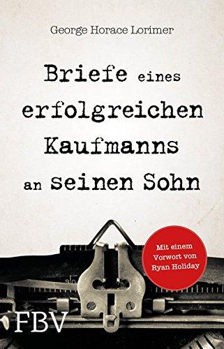 Briefe eines erfolgreichen Kaufmanns an seinen Sohn