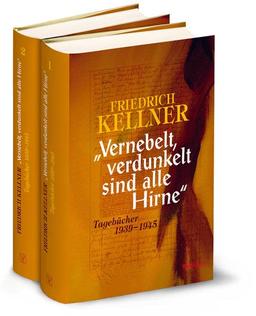 »Vernebelt, verdunkelt sind alle Hirne«: Tagebücher 1939-1945