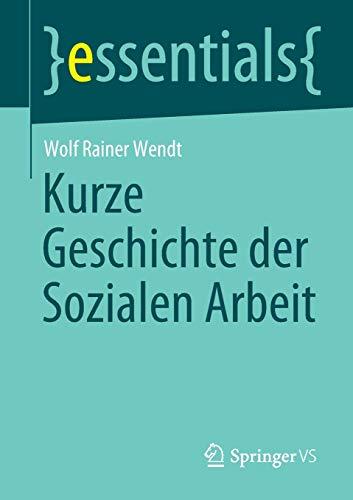 Kurze Geschichte der Sozialen Arbeit (essentials)