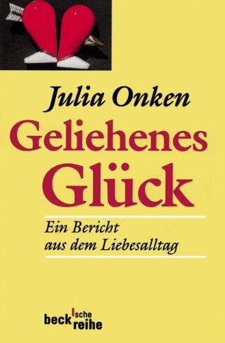 Geliehenes Glück: Ein Bericht aus dem Liebesalltag