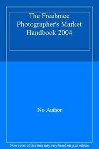 The Freelance Photographer's Market Handbook 2004