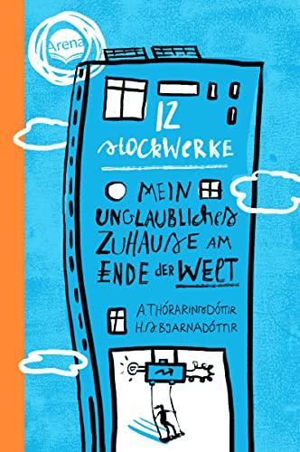 12 Stockwerke. Mein unglaubliches Zuhause am Ende der Welt: Humorvoller Familien- und Umweltroman aus Island für alle ab 10 und ein Gedankenexperiment über das Leben mit knappen Ressourcen