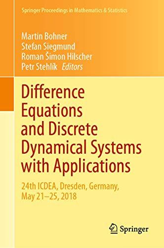 Difference Equations and Discrete Dynamical Systems with Applications: 24th ICDEA, Dresden, Germany, May 21–25, 2018 (Springer Proceedings in Mathematics & Statistics, 312, Band 312)