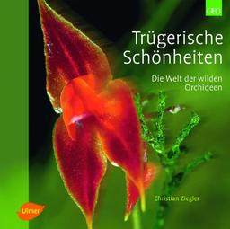 Trügerische Schönheiten: Die Welt der wilden Orchideen