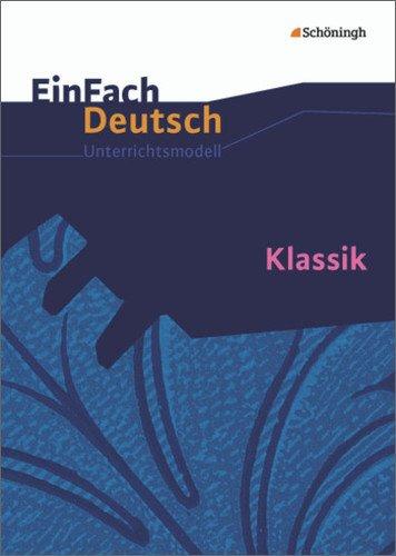 EinFach Deutsch Unterrichtsmodelle: Klassik: Gymnasiale Oberstufe