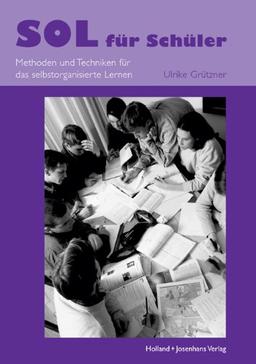 Handbuch SOL für Schüler: Methoden und Techniken für das selbstorganisierte Lernen