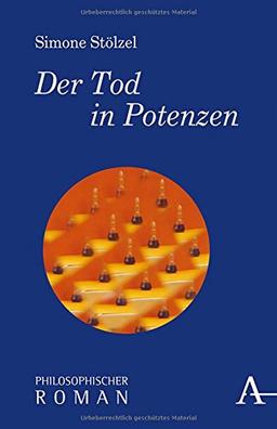 Der Tod in Potenzen: Philosophischer Roman