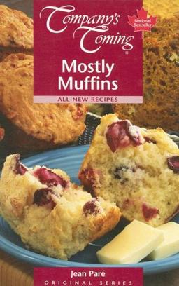 Mostly Muffins: All-New Recipes (Original)