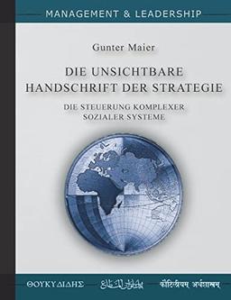 Die Unsichtbare Handschrift der Strategie: Die Steuerung Komplexer Sozialer Systeme