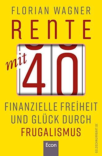 Rente mit 40: Finanzielle Freiheit und Glück durch Frugalismus