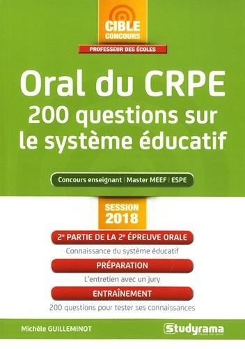 Oral du CRPE : 200 questions sur le système éducatif : concours enseignant, master MEEF, ESPE, session 2018