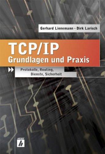 TCP/IP - Grundlagen und Praxis: Protokolle, Routing, Dienste, Sicherheit