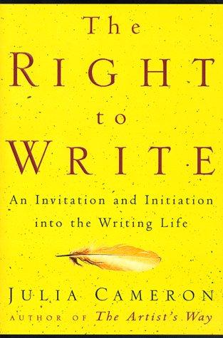 The Right to Write: An Invitation and Initiation into the Writing Life