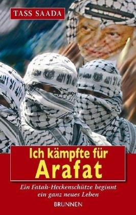 Ich kämpfte für Arafat: Ein Fatah-Heckenschütze beginnt ein ganz neues Leben