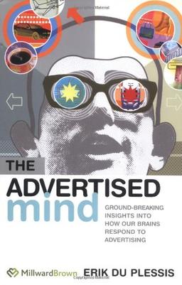 The Advertised Mind: Ground-Breaking Insights Into How Our Brains Respond to Advertising