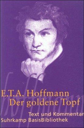 Der goldne Topf: Ein Märchen aus der neuen Zeit (Suhrkamp BasisBibliothek)