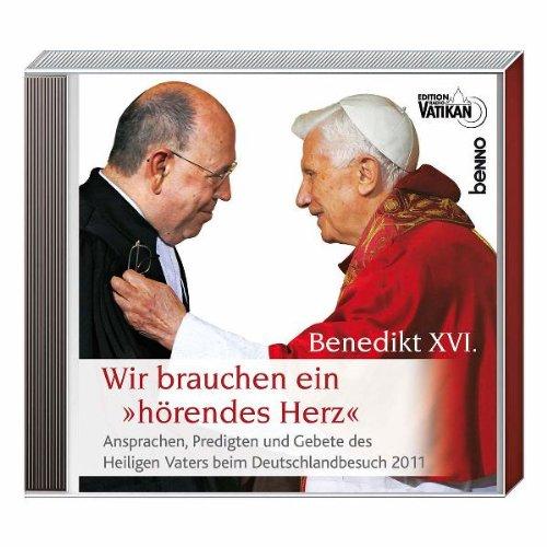 Wir brauchen ein "hörendes Herz". 2 CDs: Ansprachen, Predigten & Gebete des Heiligen Vaters beim Deutschlandbesuch 2011