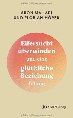 Eifersucht überwinden: Eifersucht überwinden und eine glückliche Beziehung führen. Selbstliebe fördern, Beziehungen verbessern, Gefühle meistern, Vertrauen aufbauen.