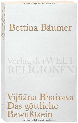 Vijnana Bhairava - Das göttliche Bewußtsein.: 112 Weisen der Mystischen Erfahrung im Sivaismus von Kashmir (Verlag der Weltreligionen Taschenbuch)