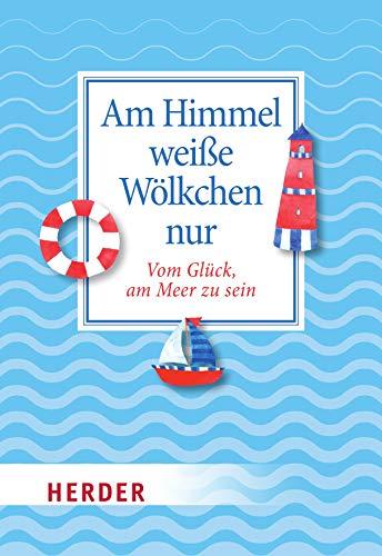 Am Himmel weiße Wölkchen nur: Vom Glück, am Meer zu sein