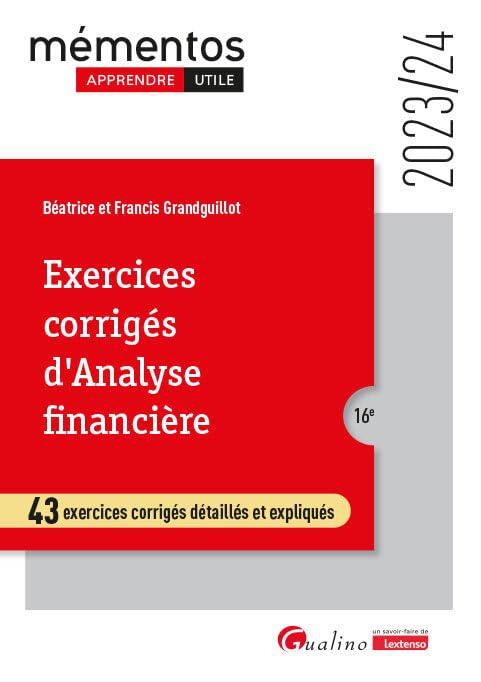 Exercices corrigés d'analyse financière : 43 exercices corrigés détaillés et expliqués : 2023-2024