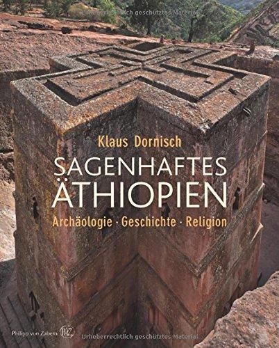 Sagenhaftes Äthiopien: Archäologie, Geschichte, Religion