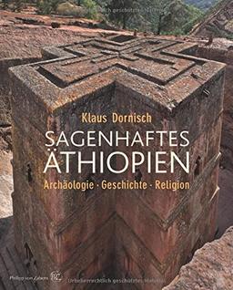 Sagenhaftes Äthiopien: Archäologie, Geschichte, Religion