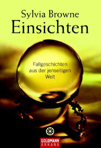 Einsichten: Fallgeschichten aus der jenseitigen Welt