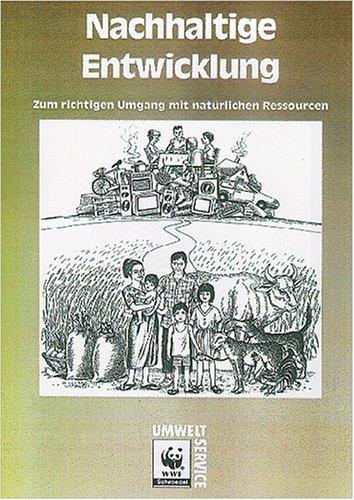 Nachhaltige Entwicklung - Zum richtigen Umgang mit natürlichen Ressourcen.