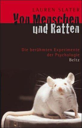 Von Menschen und Ratten: Die berühmten Experimente der Psychologie