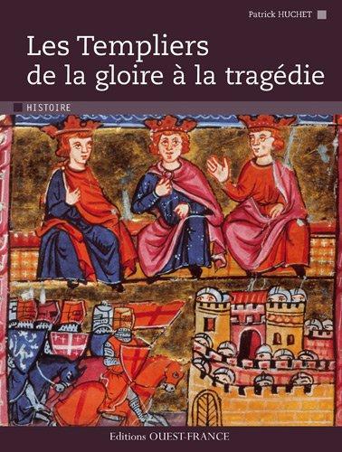 Les Templiers : de la gloire à la tragédie