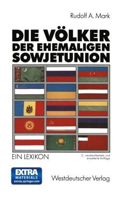 Die Völker der ehemaligen Sowjetunion: Die Nationalitäten der GUS, Georgiens und der baltischen Staaten Ein Lexikon (German Edition)