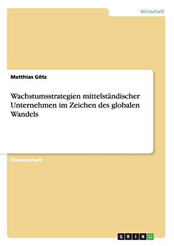 Wachstumsstrategien mittelständischer Unternehmen im Zeichen des globalen Wandels