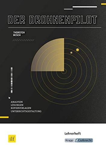 Der Drohnenpilot von Thorsten Nesch: Lehrerheft, Unterrichtsmaterialien, Aufgaben, Interpretation, Lösungen