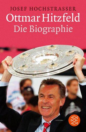 Ottmar Hitzfeld. Die Biographie.