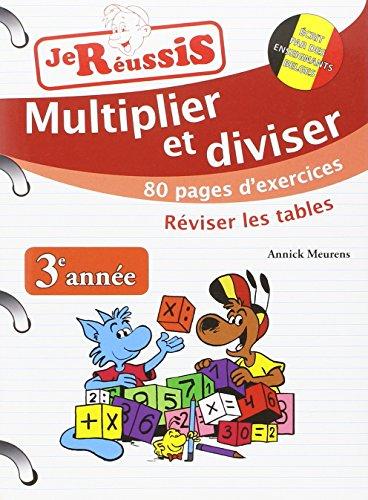 Multiplier et diviser, 3e année : 80 pages d'exercices : réviser les tables