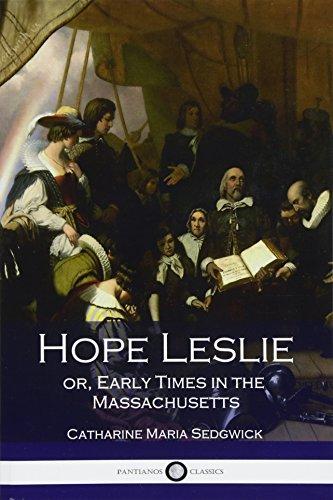 Hope Leslie: Or, Early Times in the Massachusetts