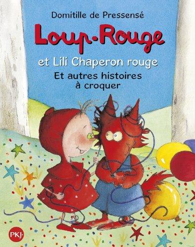 Loup-Rouge. Loup-Rouge et Lili Chaperon rouge : et autres histoires à croquer