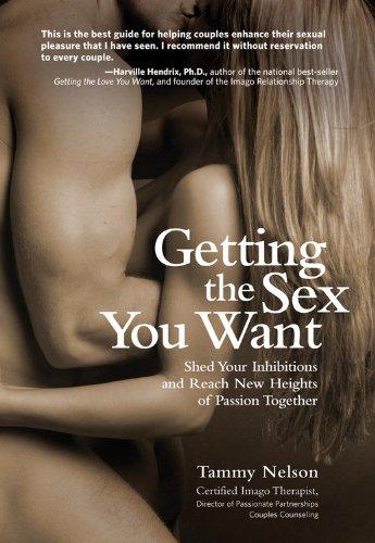 Getting the Sex You Want: A New Way to Communicate to Have Better Sex