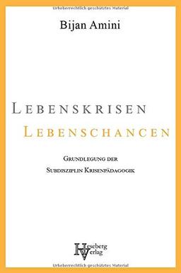 Lebenskrisen – Lebenschancen: Grundlegung der Subdisziplin Krisenpädagogik