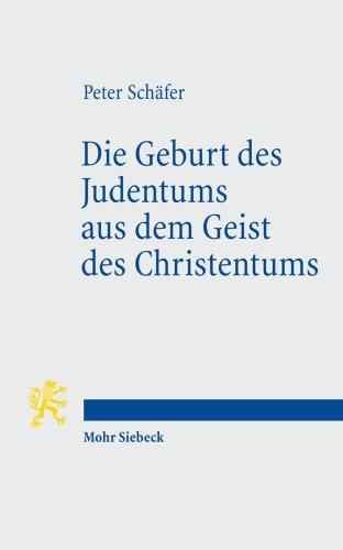 Die Geburt des Judentums aus dem Geist des Christentums: Fünf Vorlesungen zur Entstehung des rabbinischen Judentums (Tria Corda)