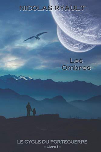 Les Ombres: Le cycle du Porteguerre - Livre 1