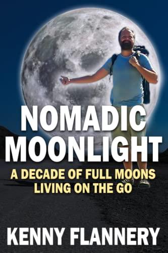 Nomadic Moonlight: A Decade of Full Moons Living on the Go