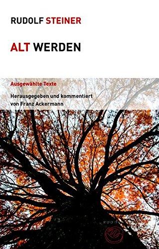 Alt werden: Ausgewählte Texte (Themenwelten)