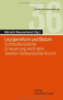 Liturgiereform und Bistum: Gottesdienstliche Erneuerung nach dem Zweiten Vatikanischen Konzil