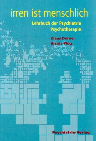 Irren ist menschlich. Lehrbuch der Psychiatrie / Psychotherapie