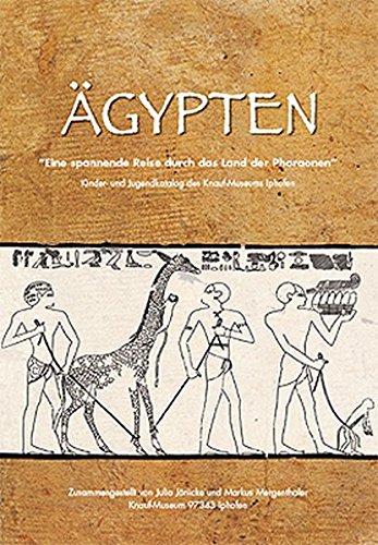 Ägypten  Eine spannende Reise durch das Land der Pharaonen": Kinder und Jugendkatalog des Knauf-Museums Iphofen