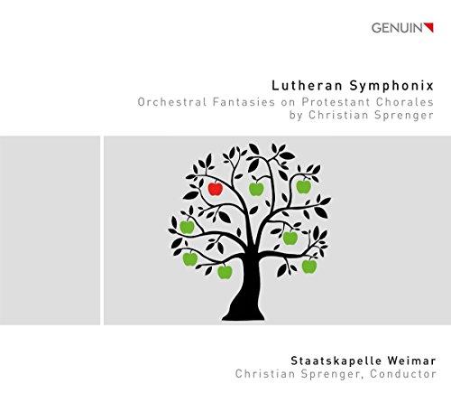 Lutheran Symphonix - Orchesterfantasien nach protestantischen Chorälen von Chr. Sprenger